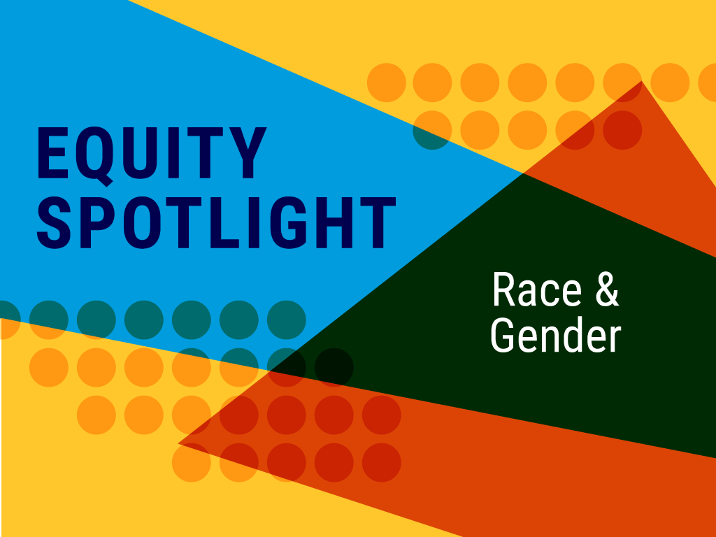 Equity Spotlight on Race and Gender